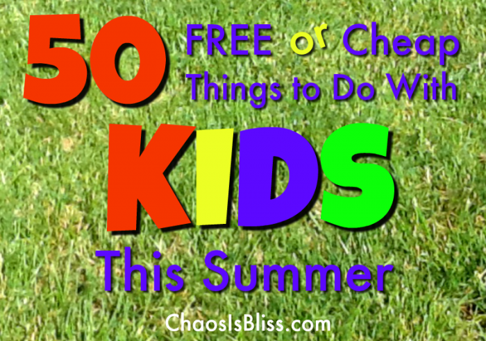 50 Free or Cheap Things to Do with Kids This Summer